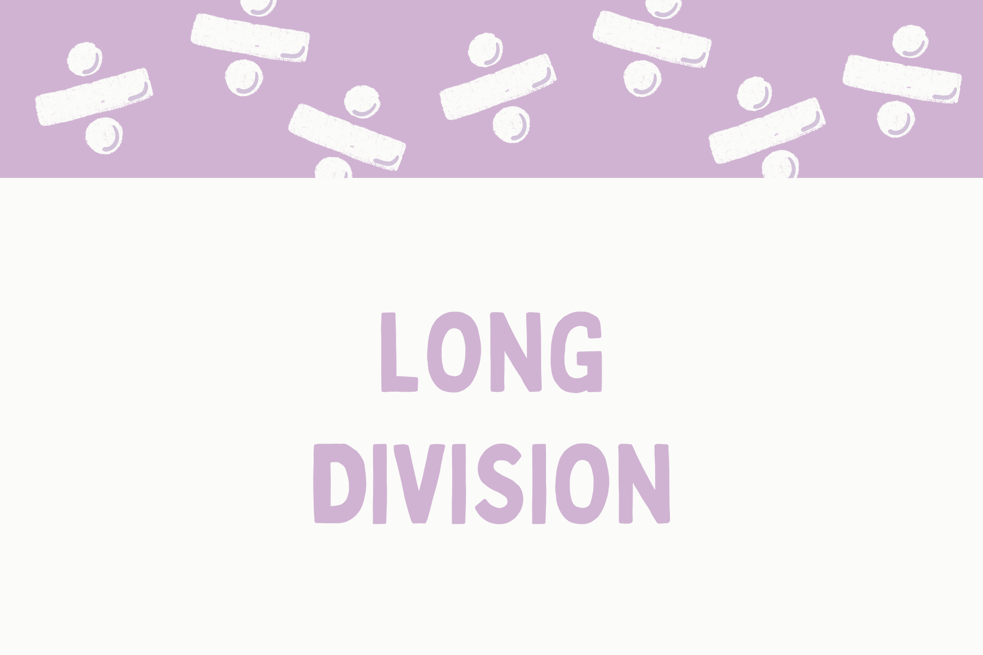 MBIMS 03: Long Division - WonderWell Learning