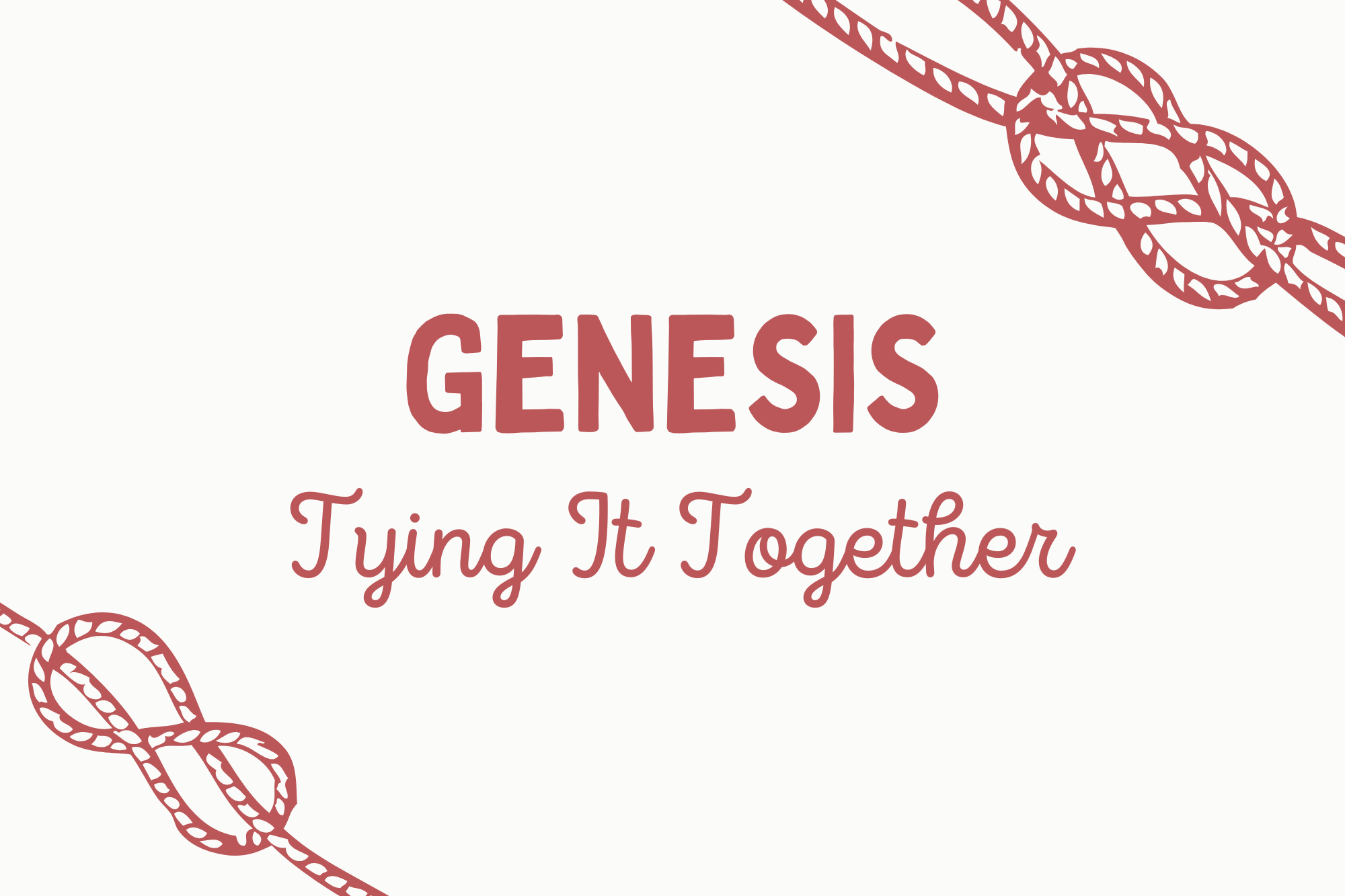 Genesis: Tying it Together - WonderWell Learning