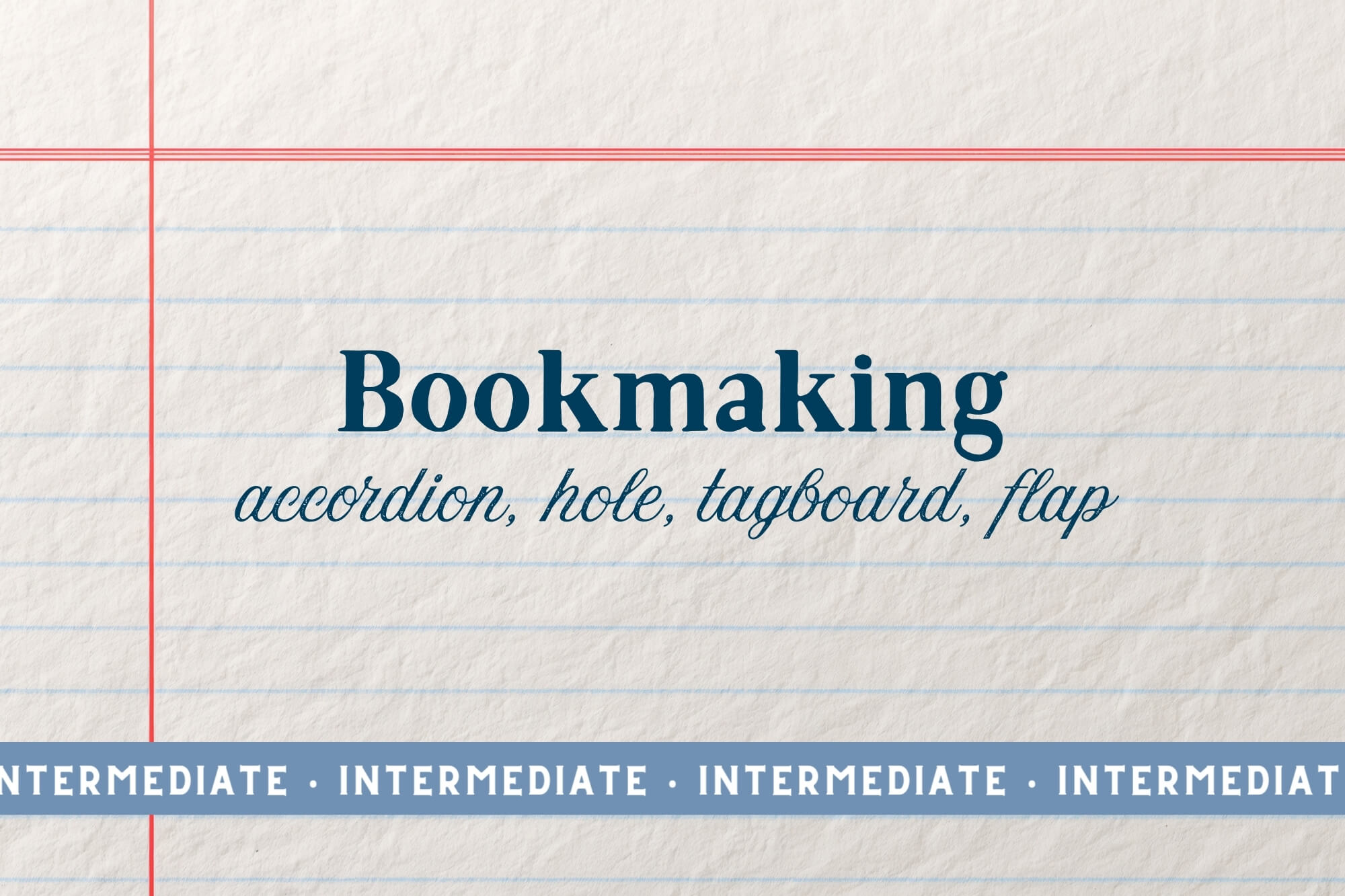 Bookmaking (Intermediate): Accordion, Hole, Tagboard, Flap