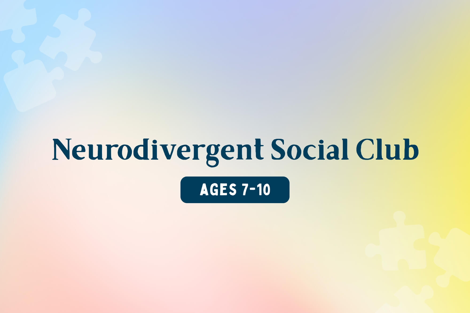 Neurodivergent Social Club (Ages 7-10) - WonderWell Learning