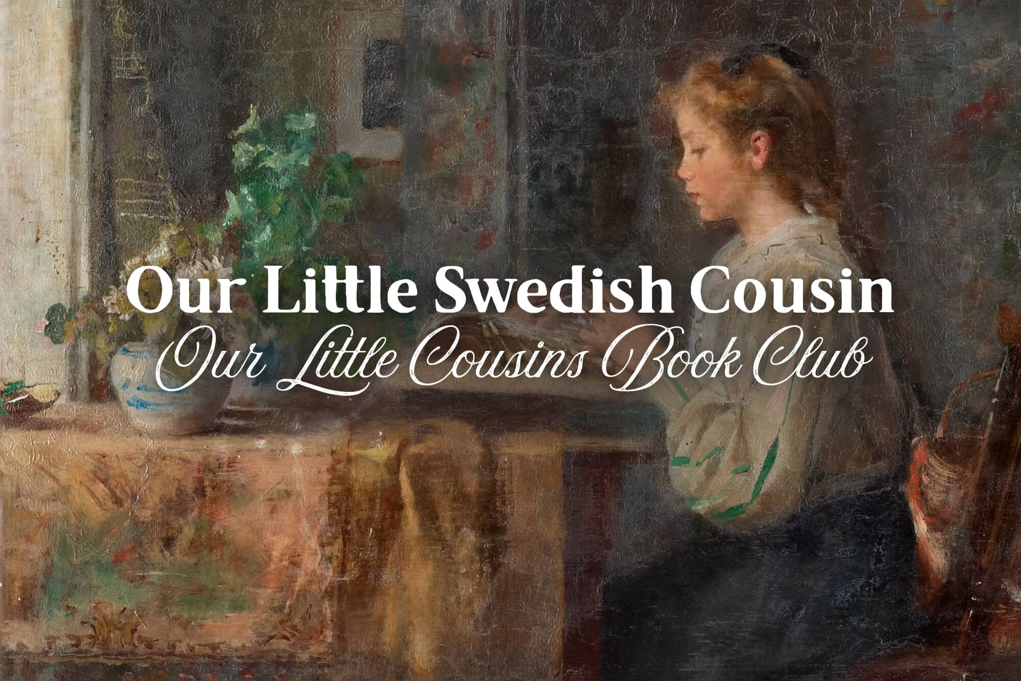 Our Little Cousins Book Club: Our Little Swedish Cousin - WonderWell Learning