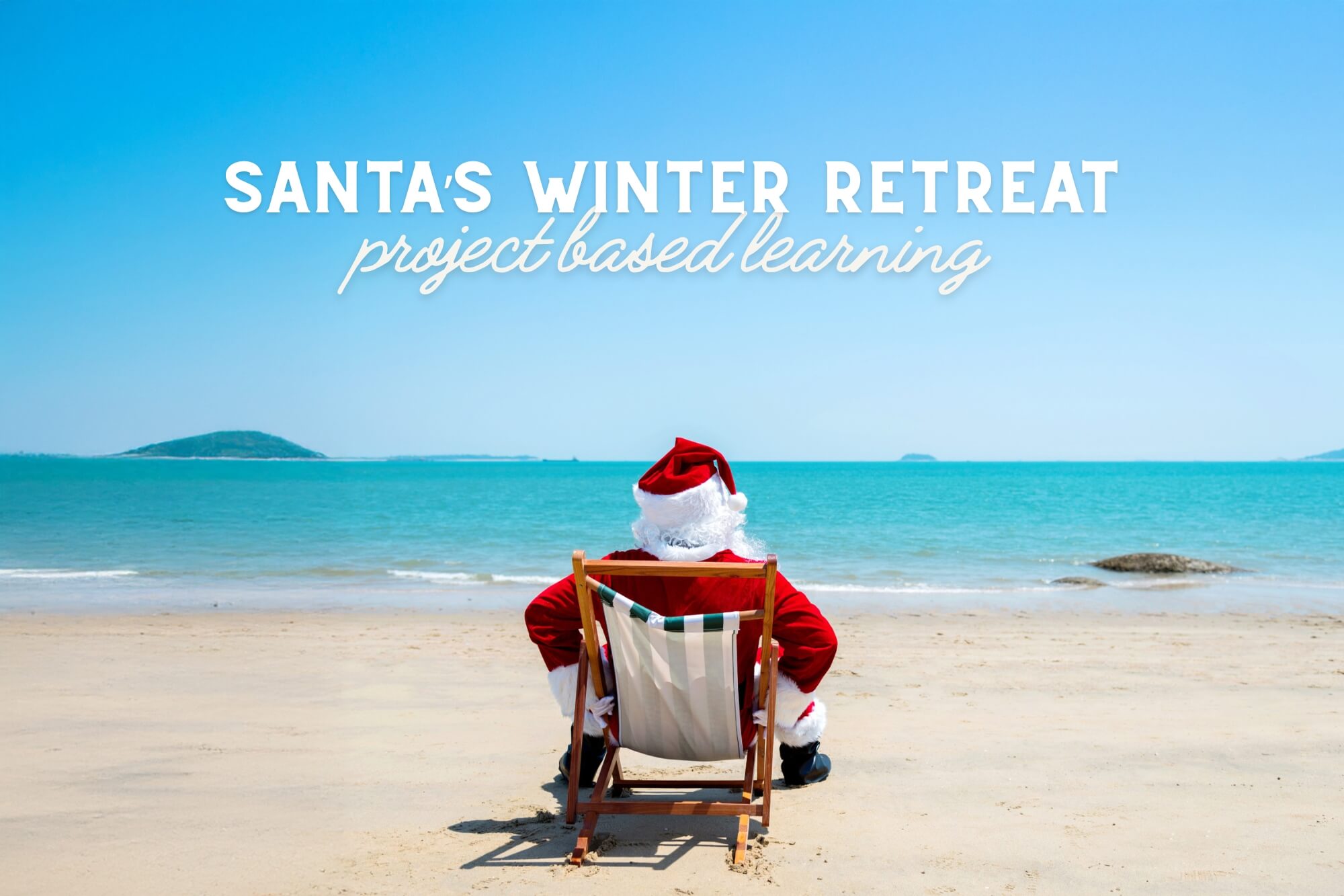 Project Based Learning: Santa’s Winter Retreat - WonderWell Learning