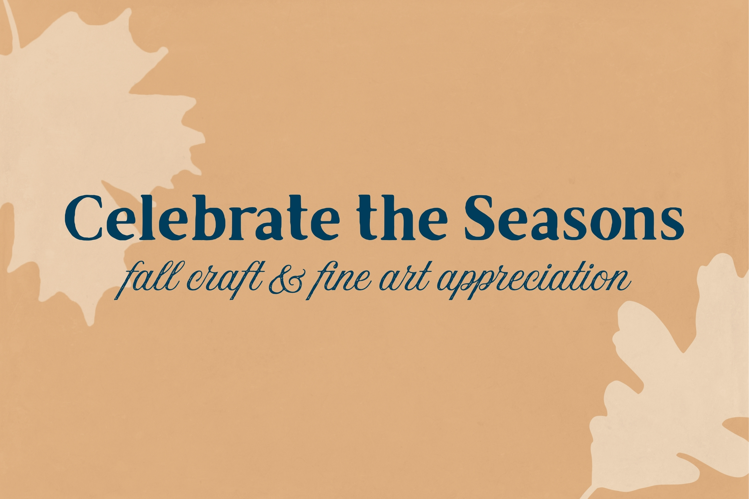 Celebrate the Seasons: Fall Craft and Fine Art Appreciation