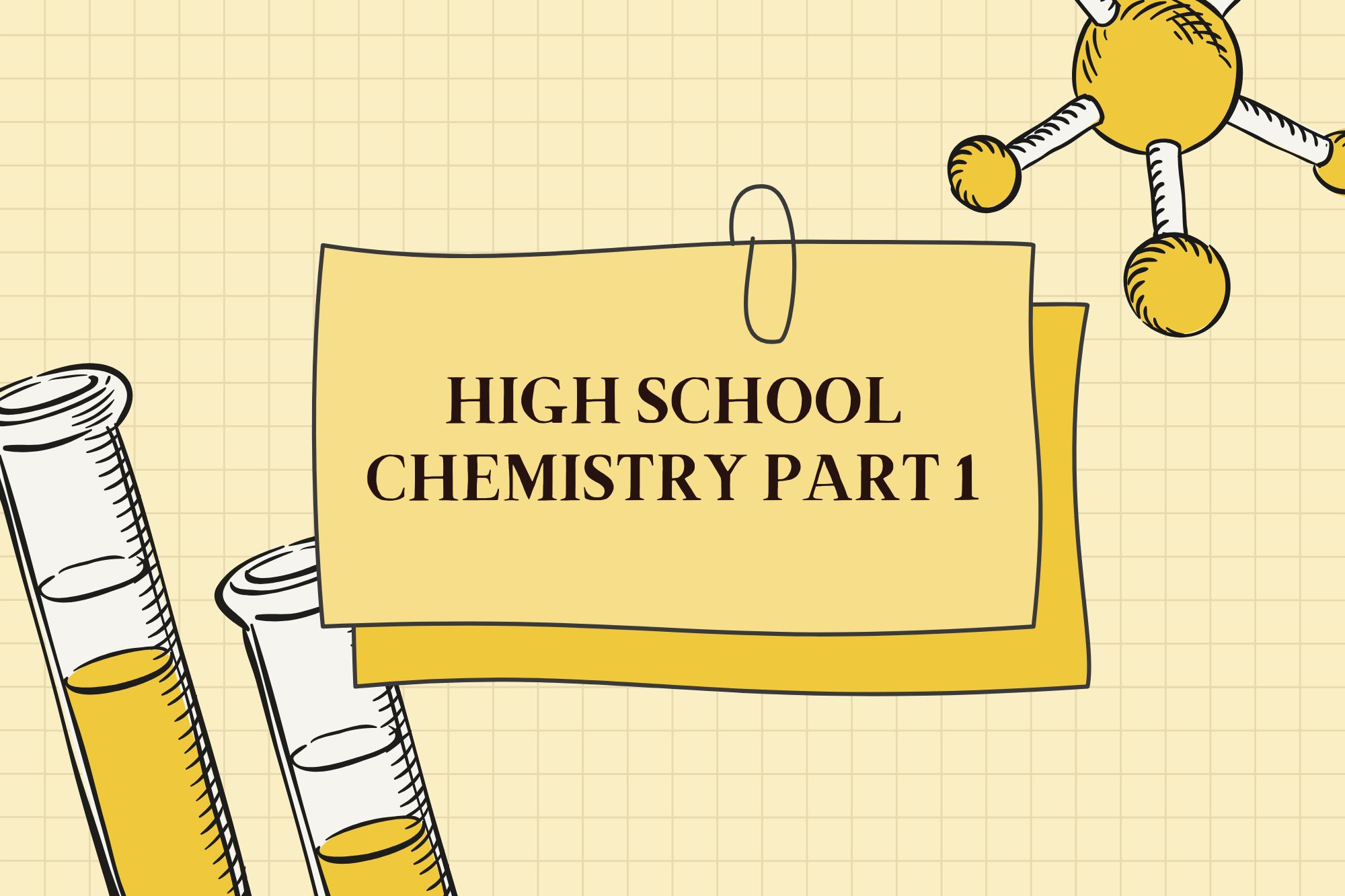 High School Chemistry Part 1: General Chemistry With Weekly Labs/Projects