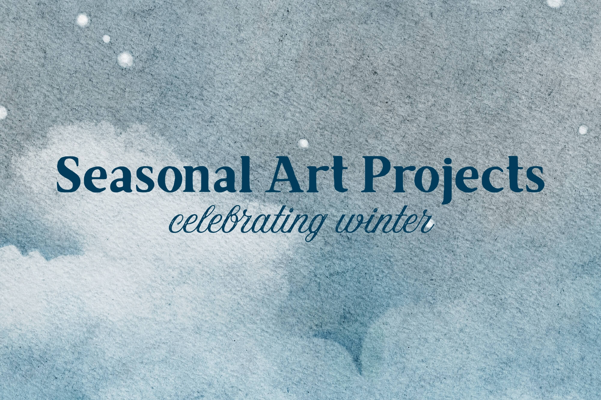 Seasonal Art Projects: Winter