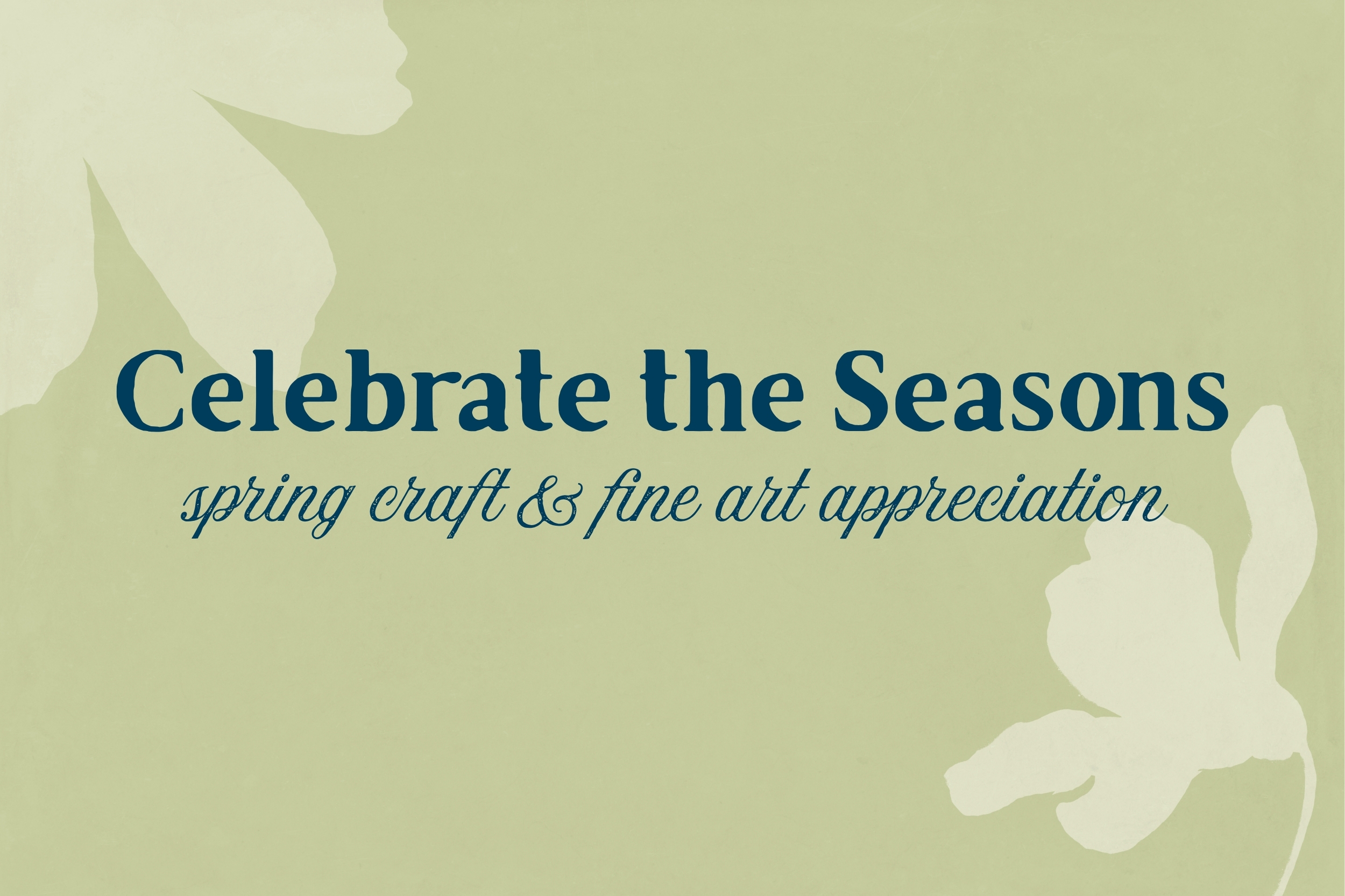 Celebrate the Seasons: Spring Craft and Fine Art Appreciation