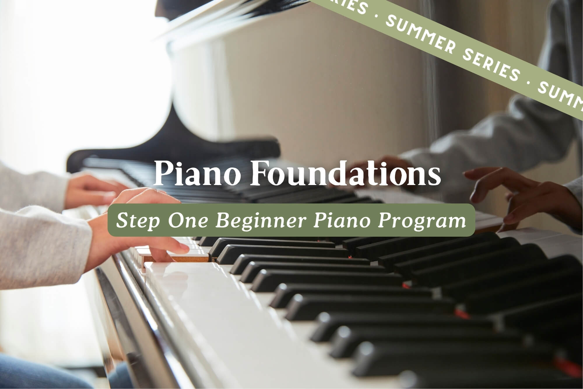 Summer Series: Beginner Piano Foundations