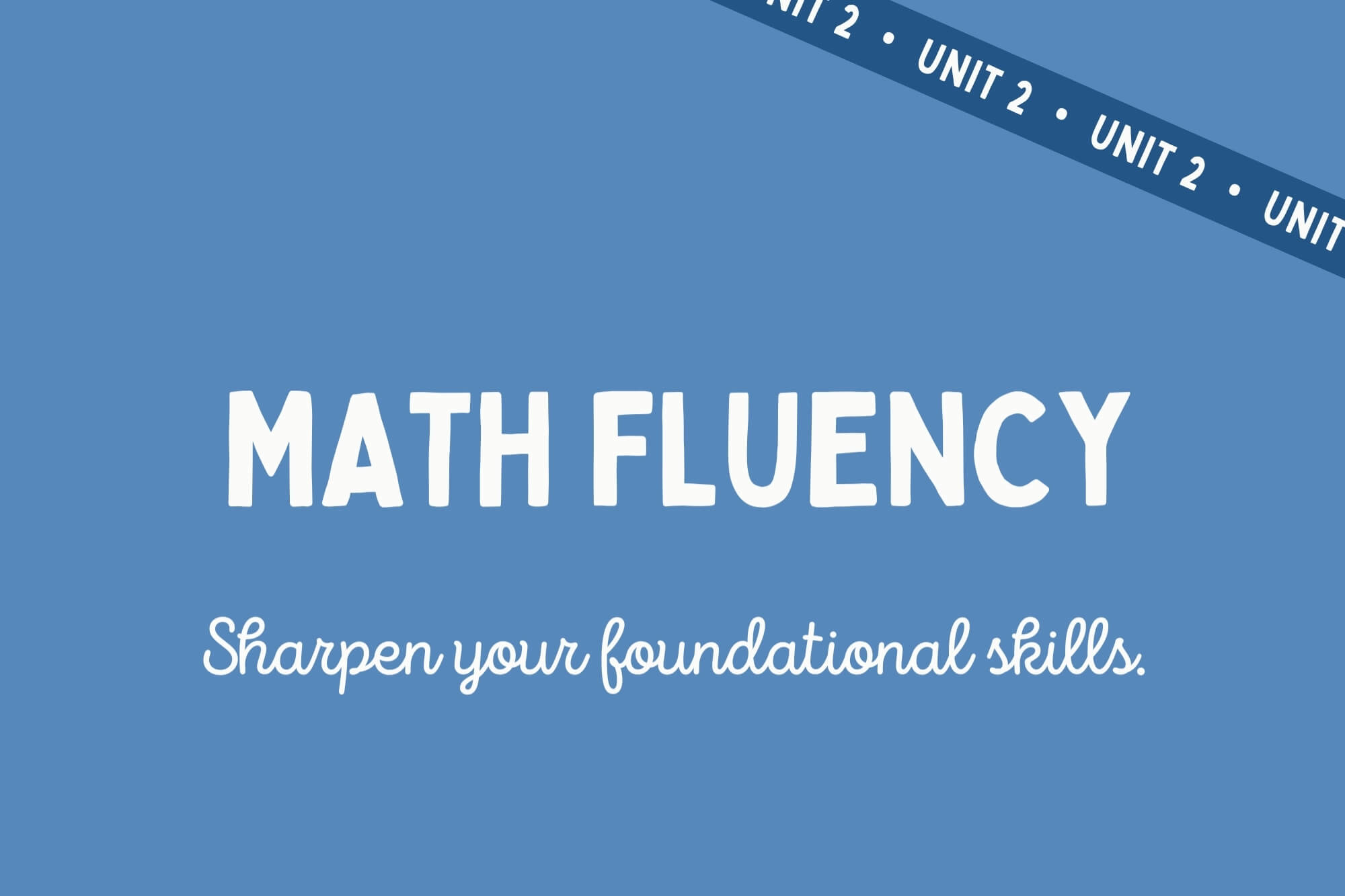 Math Fluency: Unit 2 - WonderWell Learning