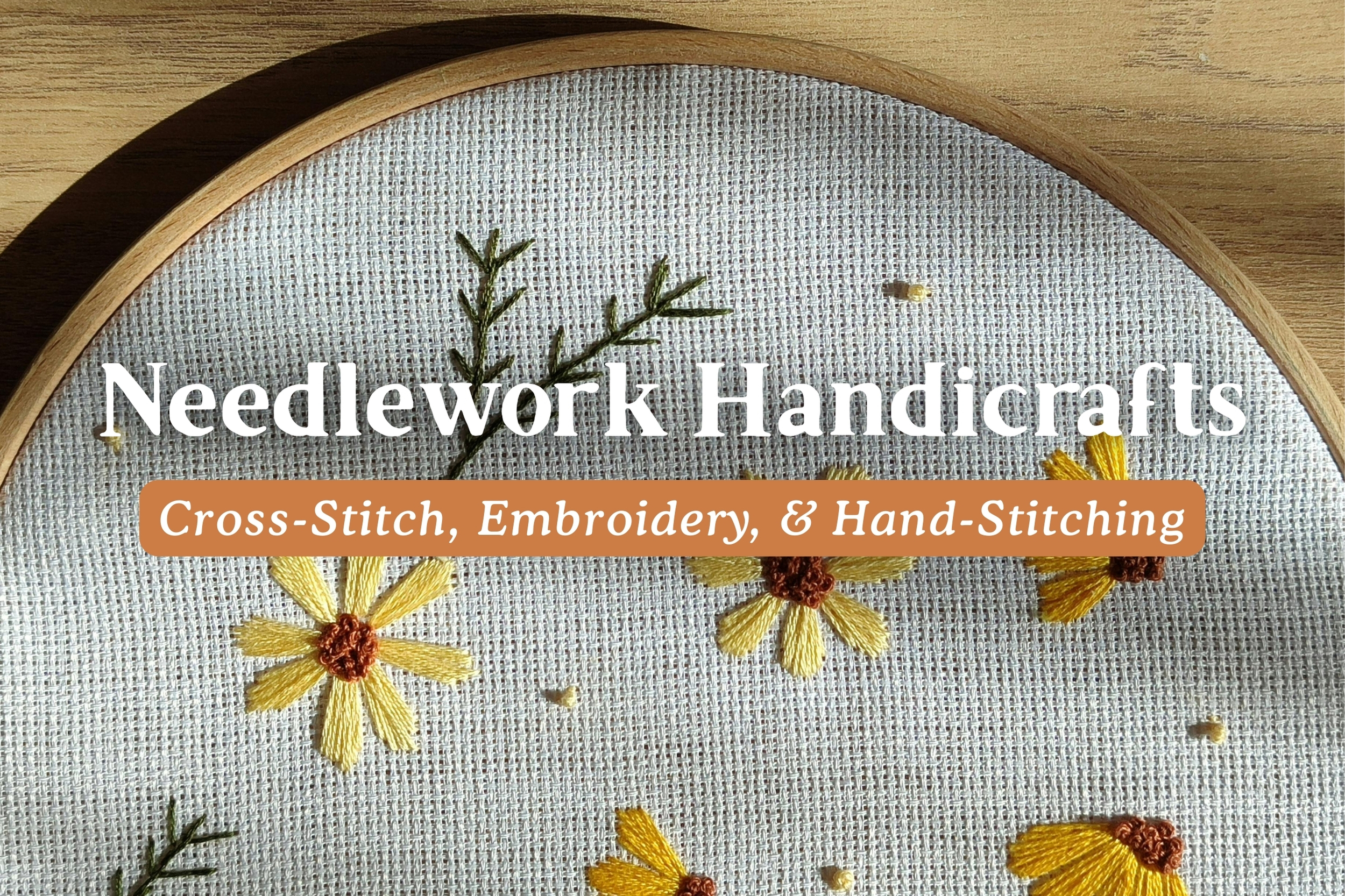 Needlework Handicrafts: Cross-Stitch, Embroidery, Hand-Stitching