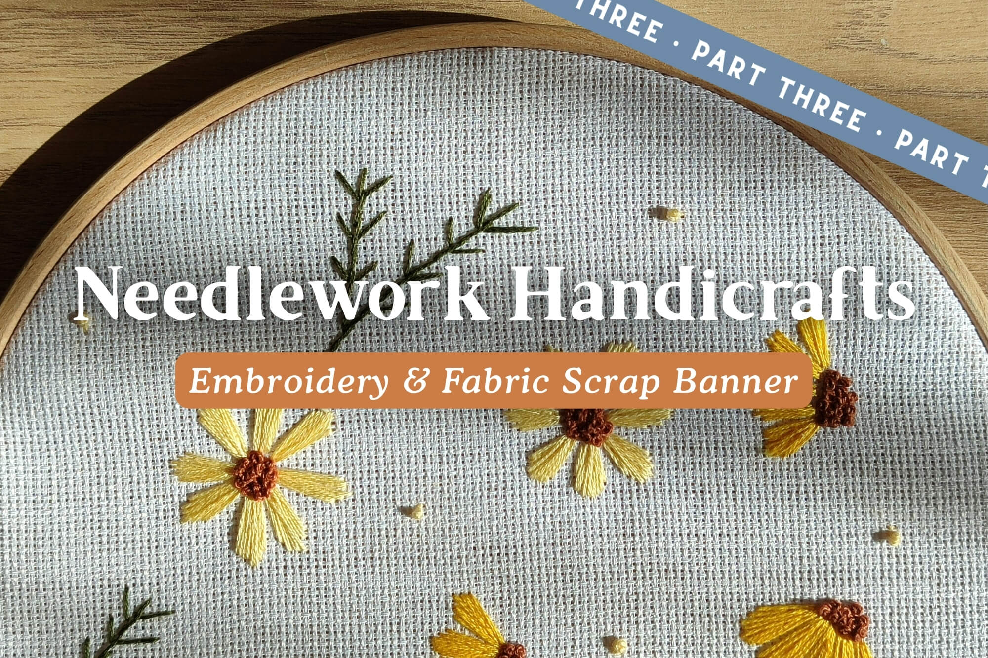 Needlework Handicrafts (Part 3): Embroidery and Fabric Scrap Banner 