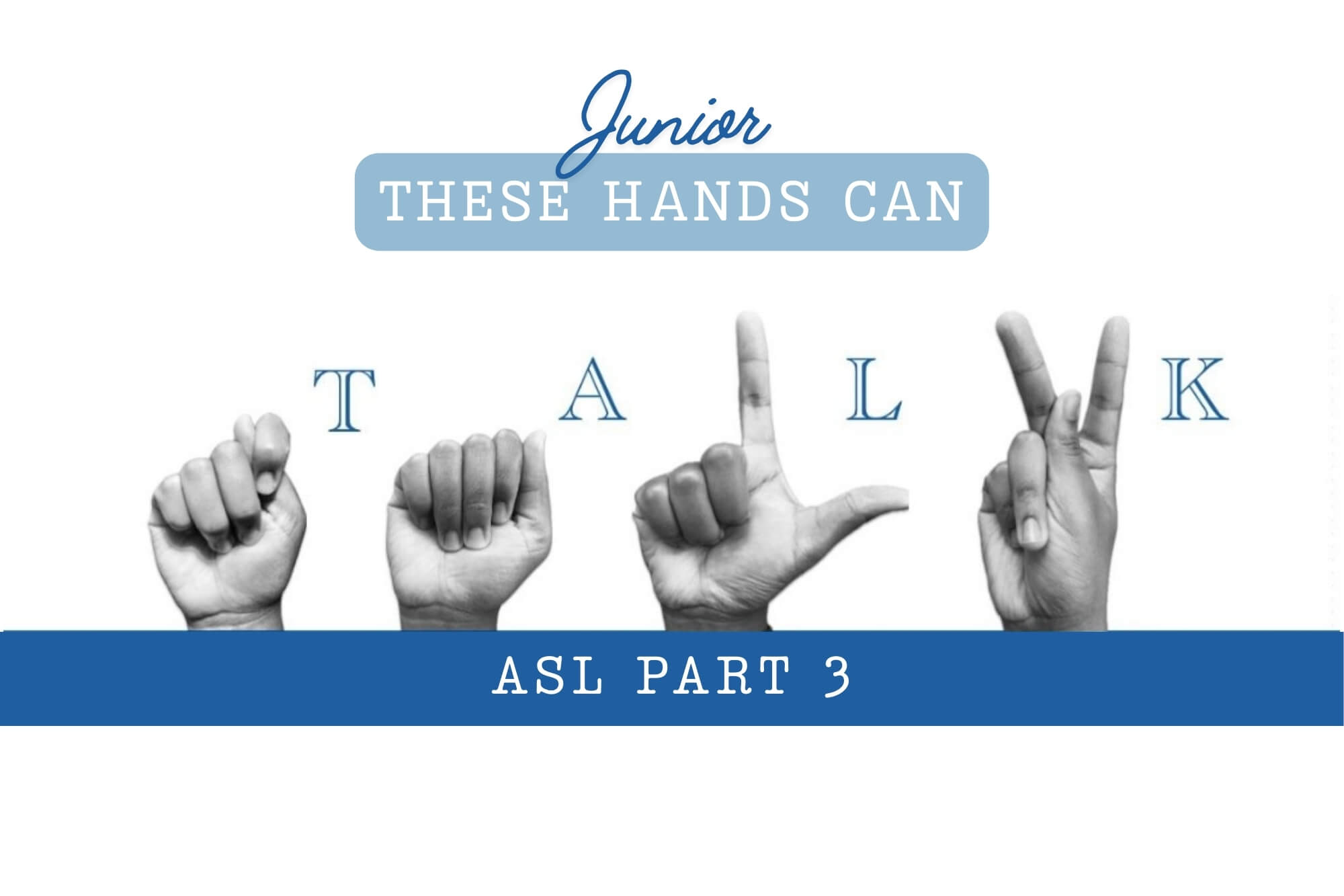 These Hands Can Talk Junior (ASL Part 3) - WonderWell Learning