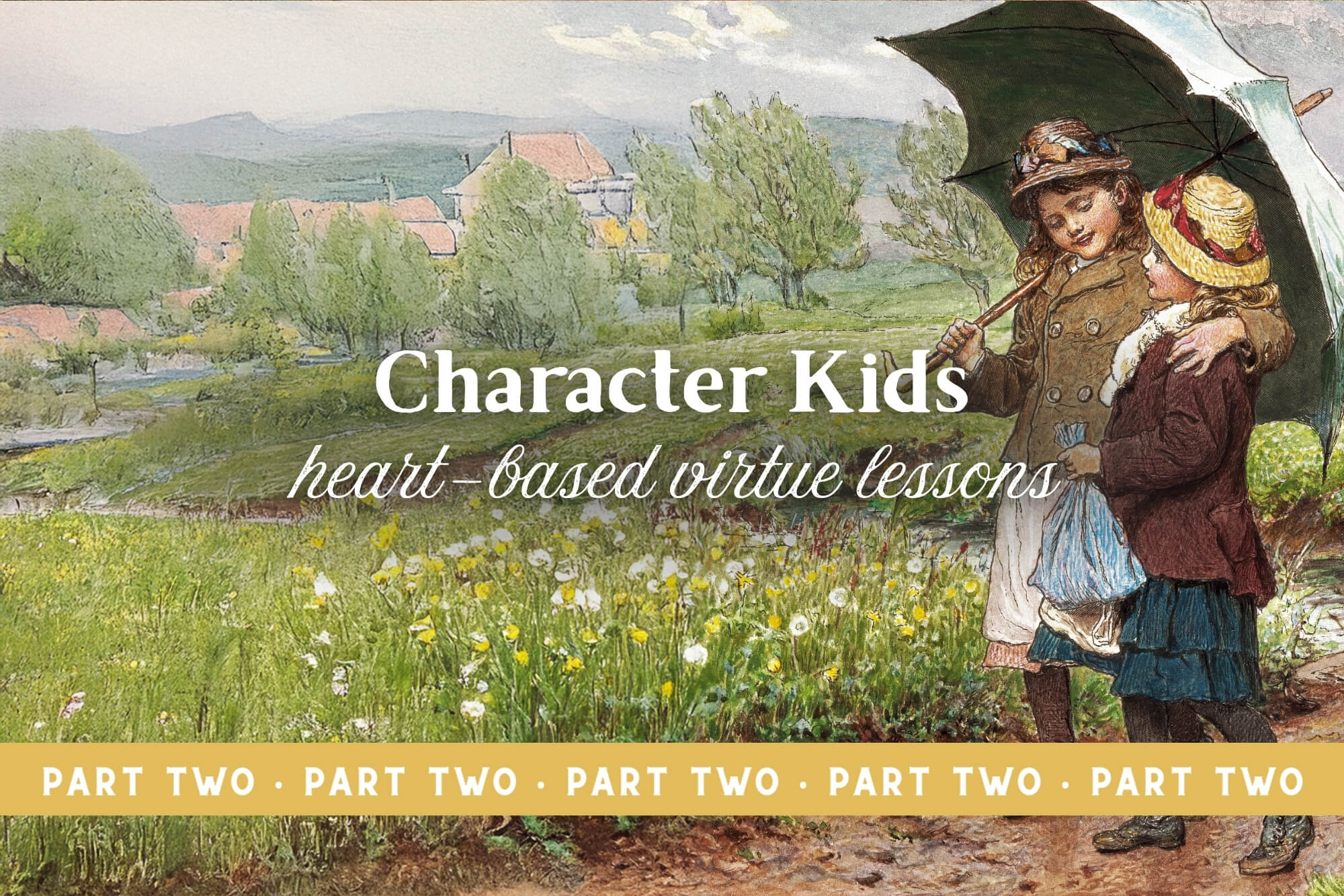 Character Kids: Heart-Based Virtue Lessons (Part Two)