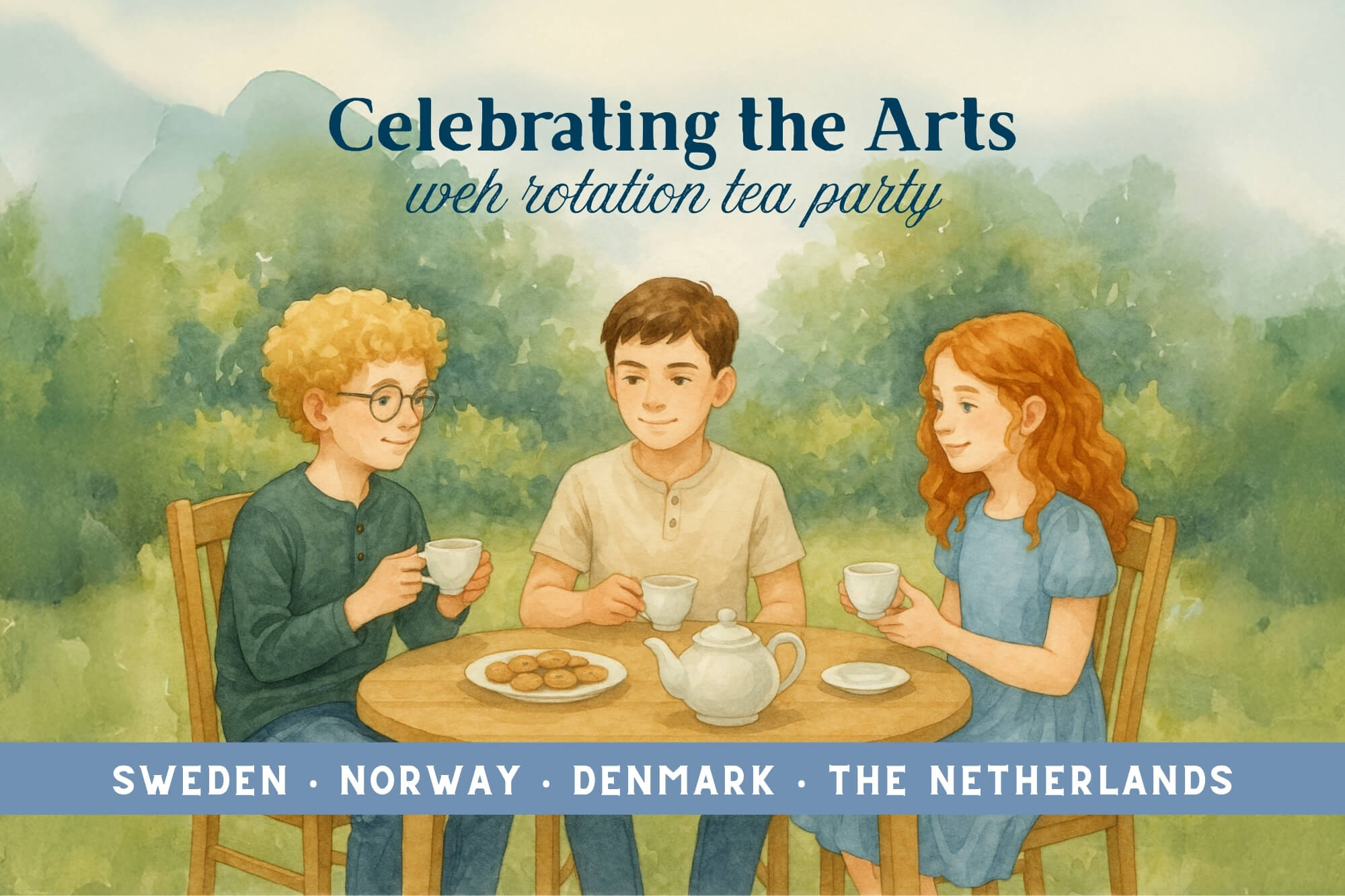 Celebrating The Arts Tea Party: Sweden, Norway, Denmark, The Netherlands