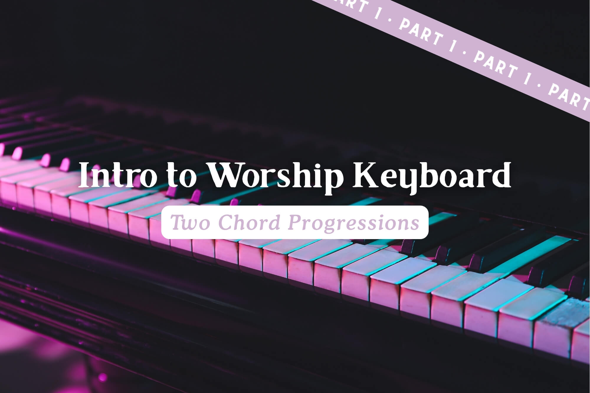 Intro to Worship Keyboard: Two Chord Progressions (Part 1) - WonderWell Learning
