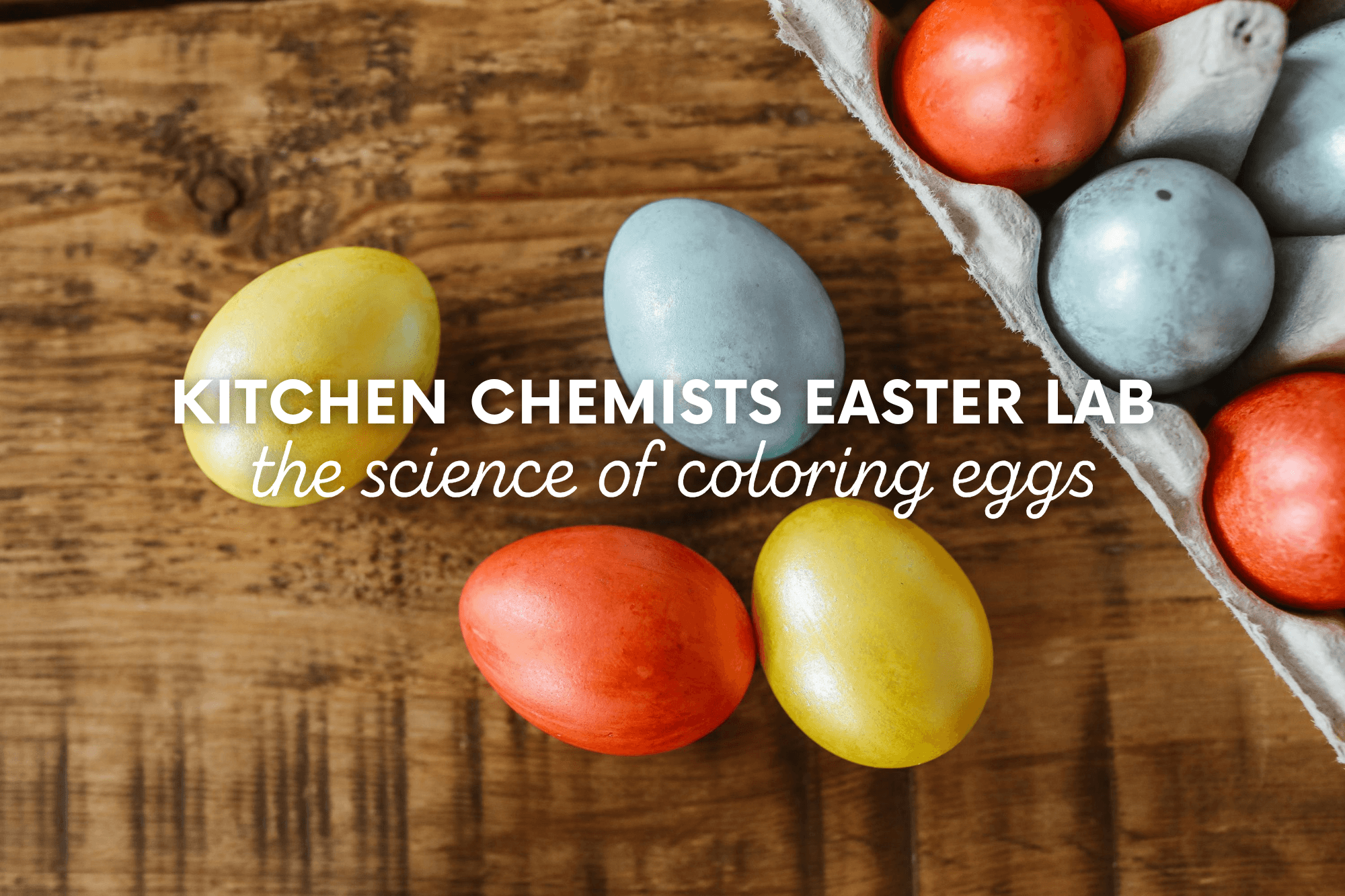 Kitchen Chemist Easter Lab: The Science of Coloring Eggs