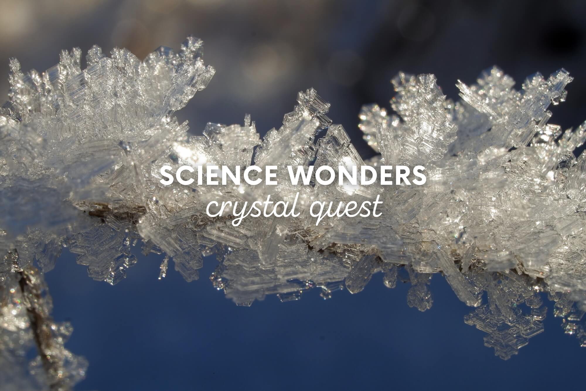 Science Wonders: Crystal Quest - WonderWell Learning