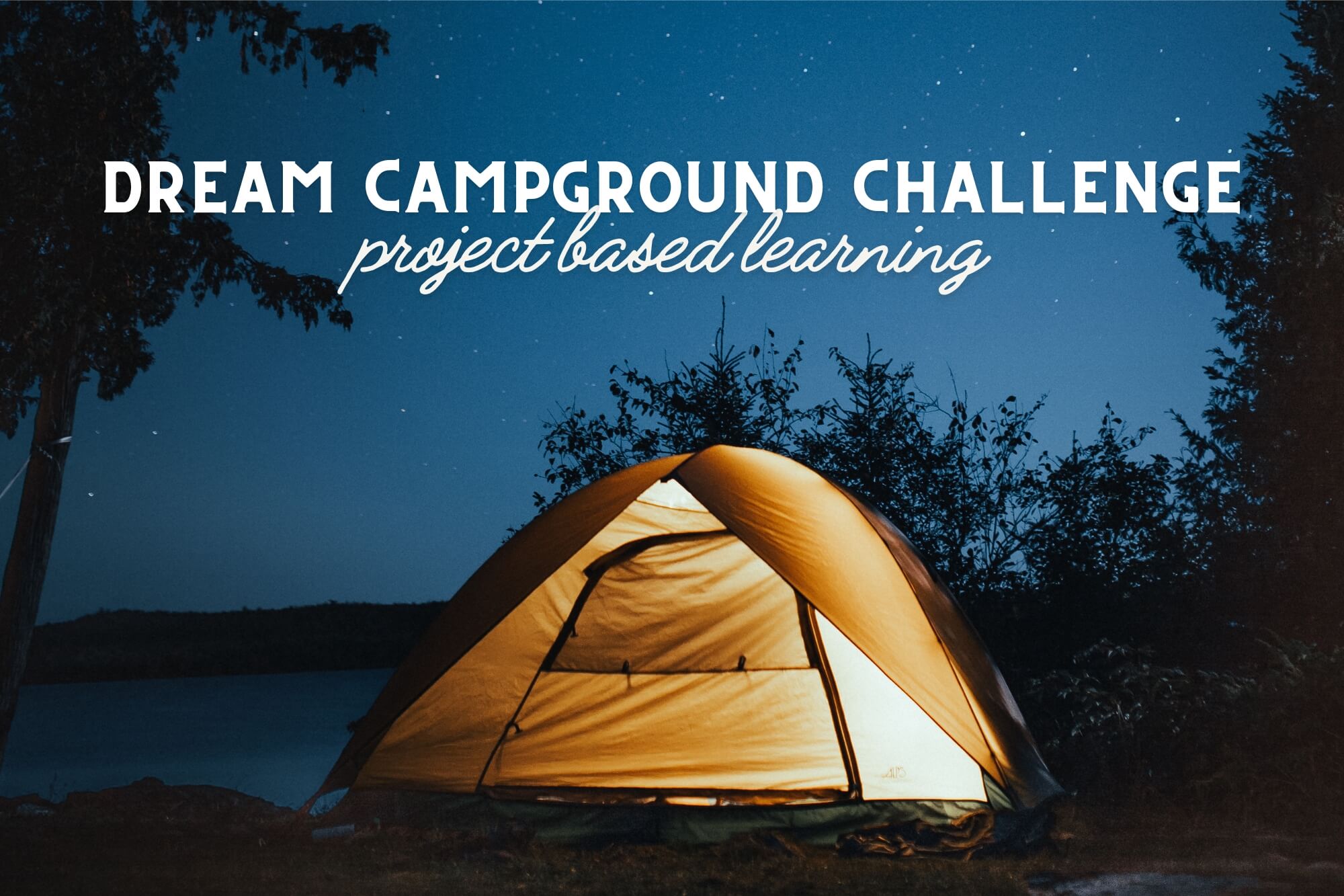 Project Based Learning: Dream Campground Challenge - WonderWell Learning
