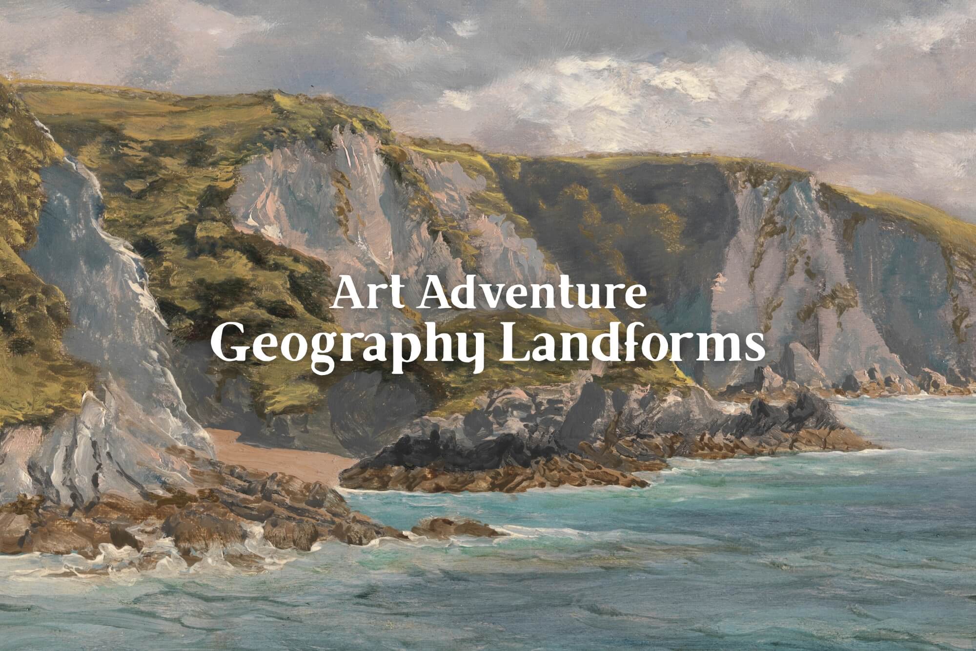 Geography Landform Art Adventures