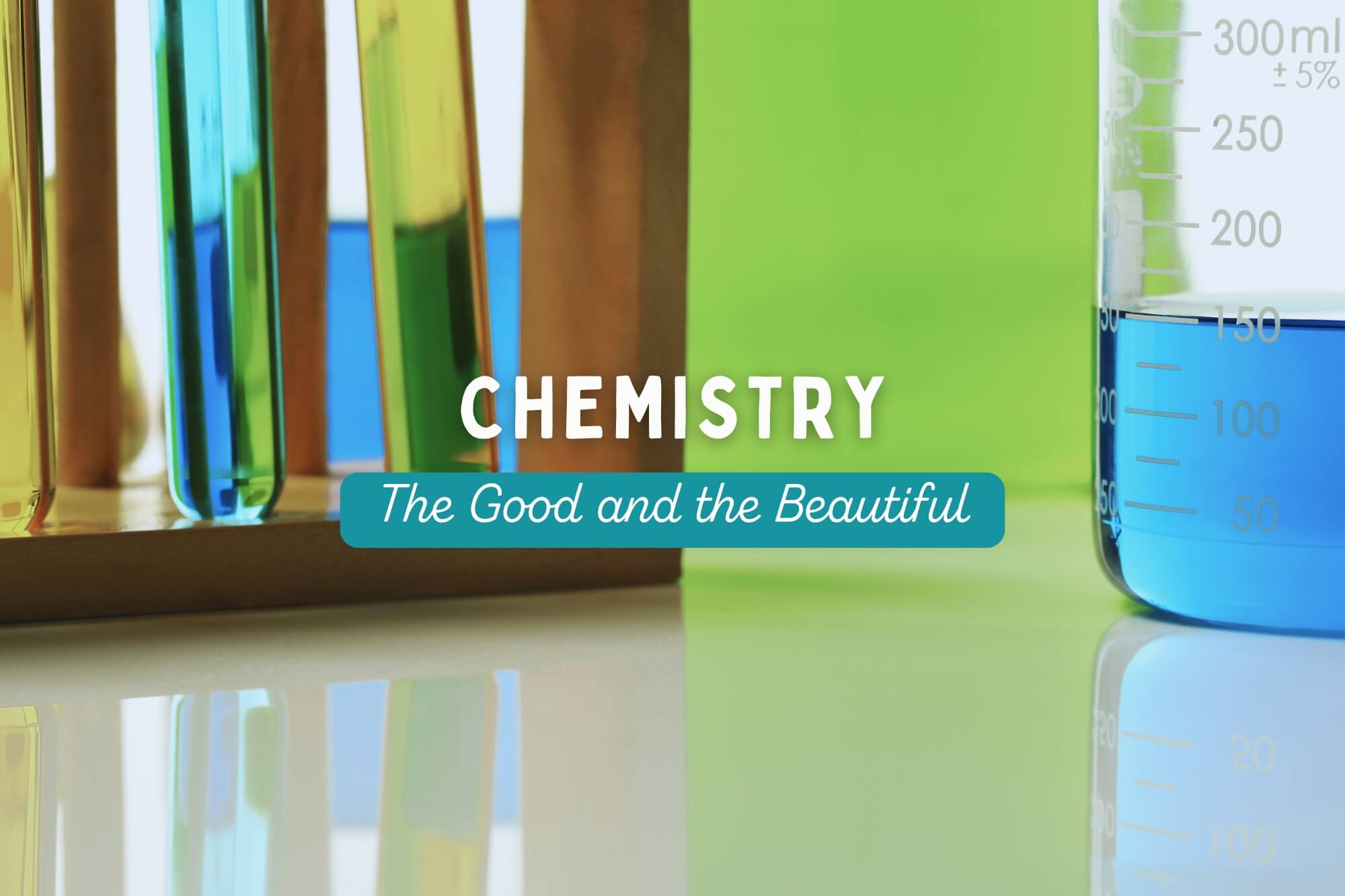 Chemistry: The Good and the Beautiful Science - WonderWell Learning