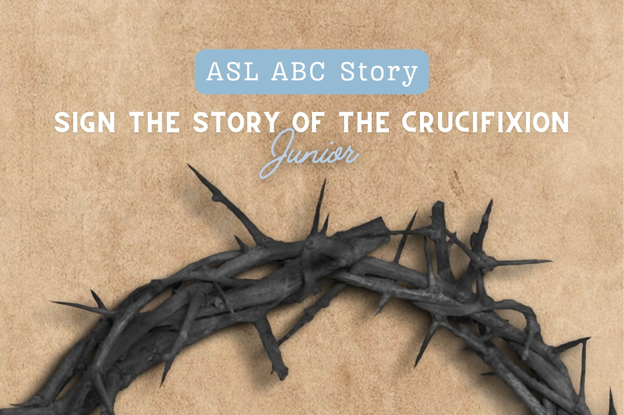 Sign the Story of the Crucifixion Junior (ASL ABC Story) - WonderWell Learning