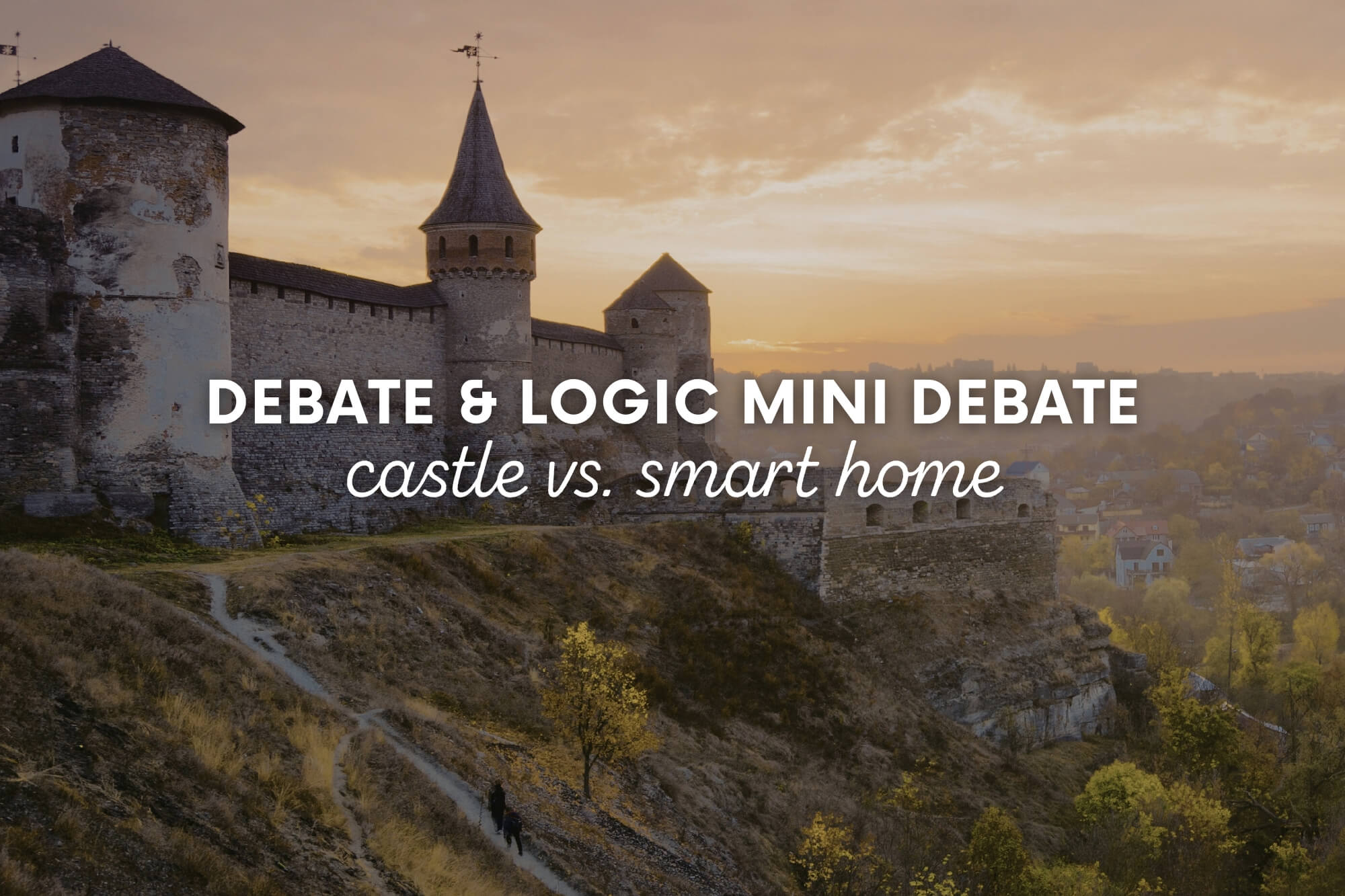Debate and Logic Mini Debate: Castle vs. Smart Home? - WonderWell Learning