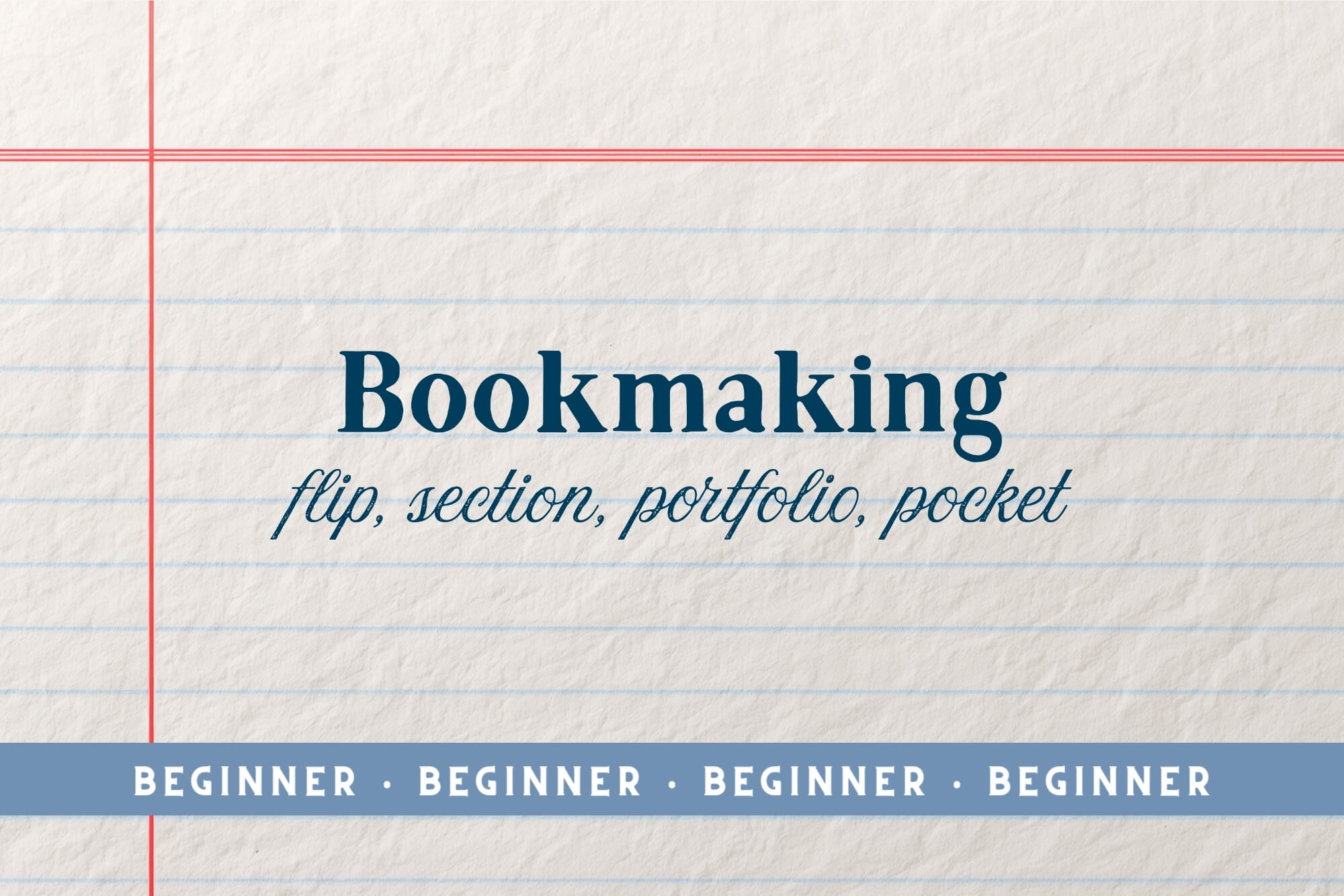 Bookmaking (Beginner): Flip, Section, Portfolio, Pocket