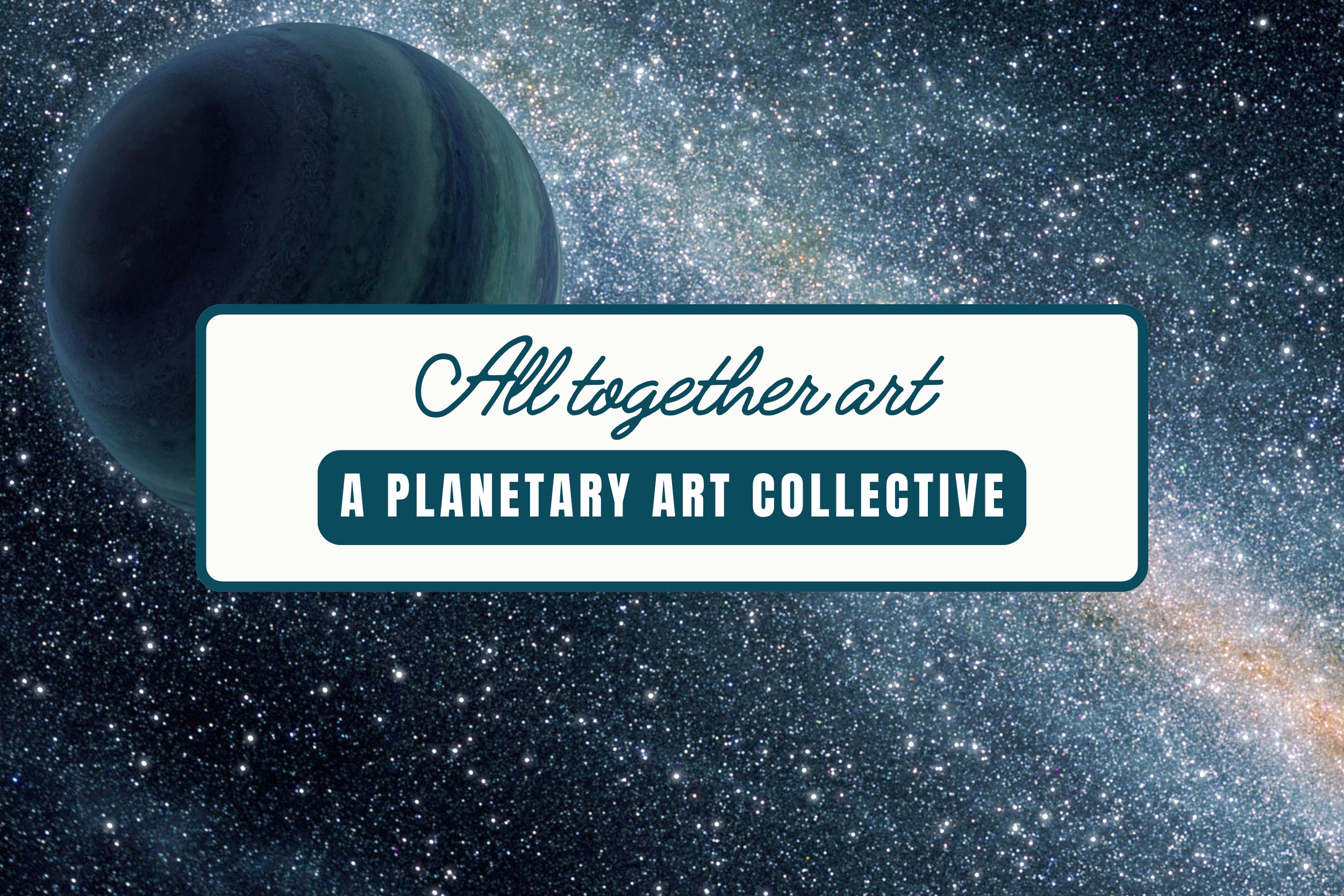 All Together Art: A Planetary Collective