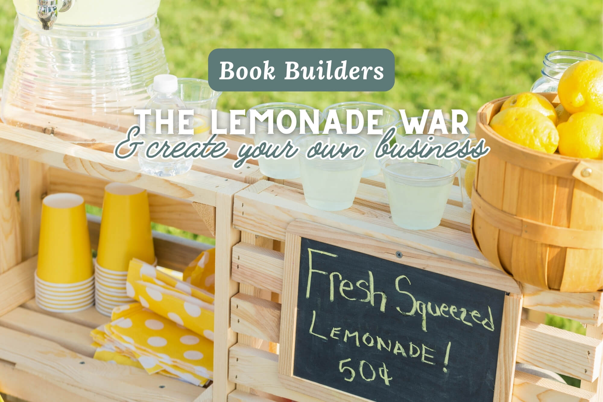 Book Builders: The Lemonade War + Create Your Own Business - WonderWell Learning