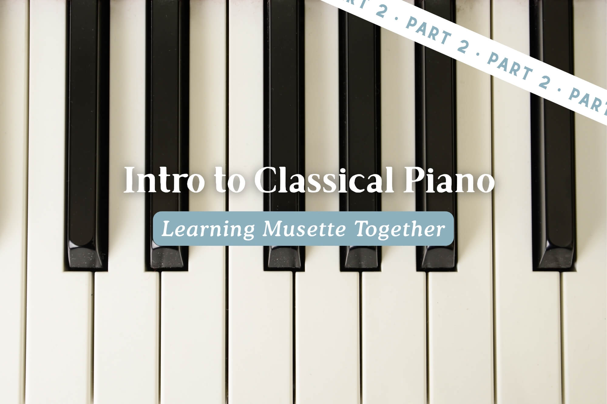 Intro to Classical Piano: Learning Musette Together (Part 2) - WonderWell Learning