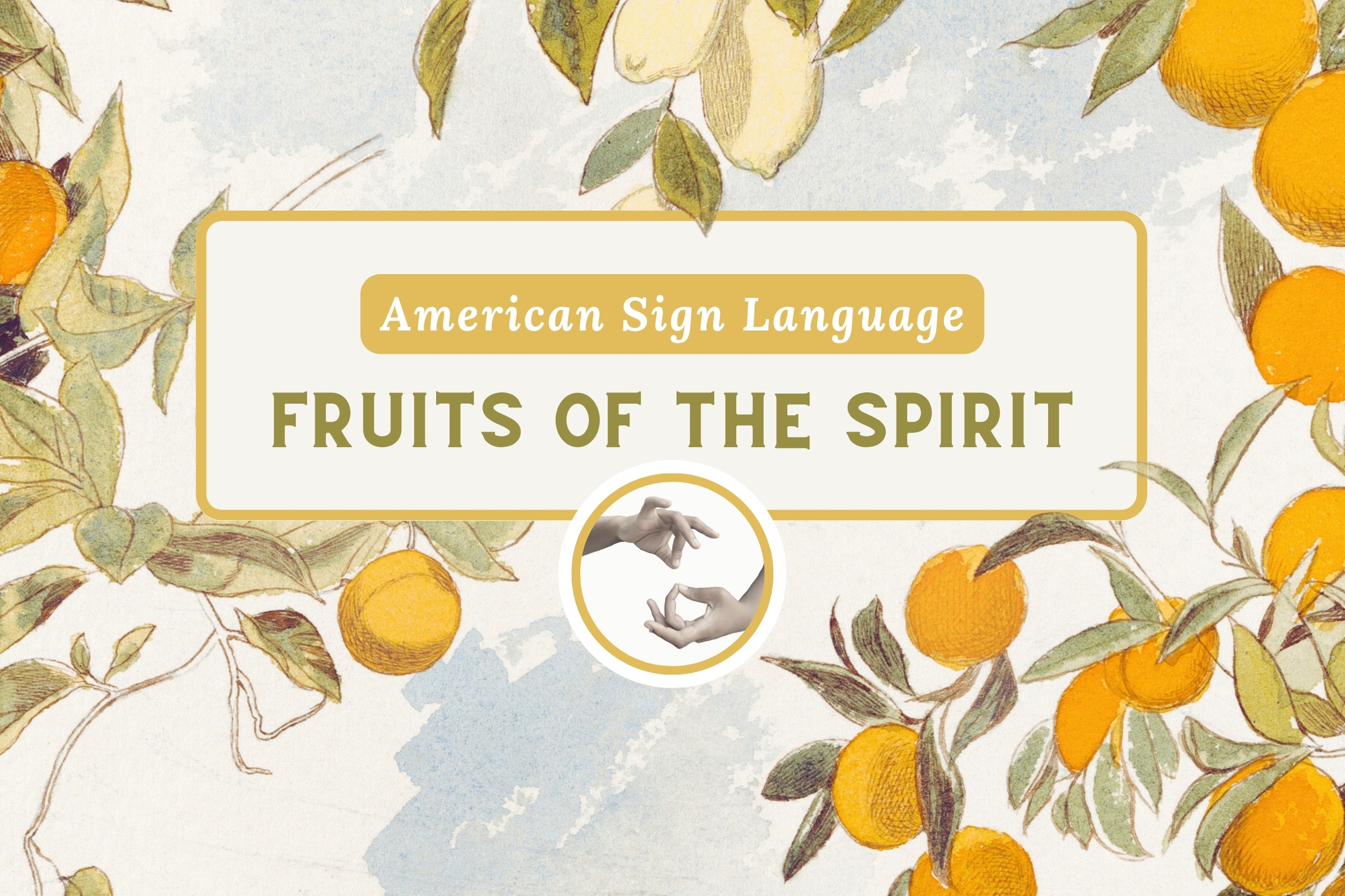 Fruits of the Spirit in American Sign Language - WonderWell Learning