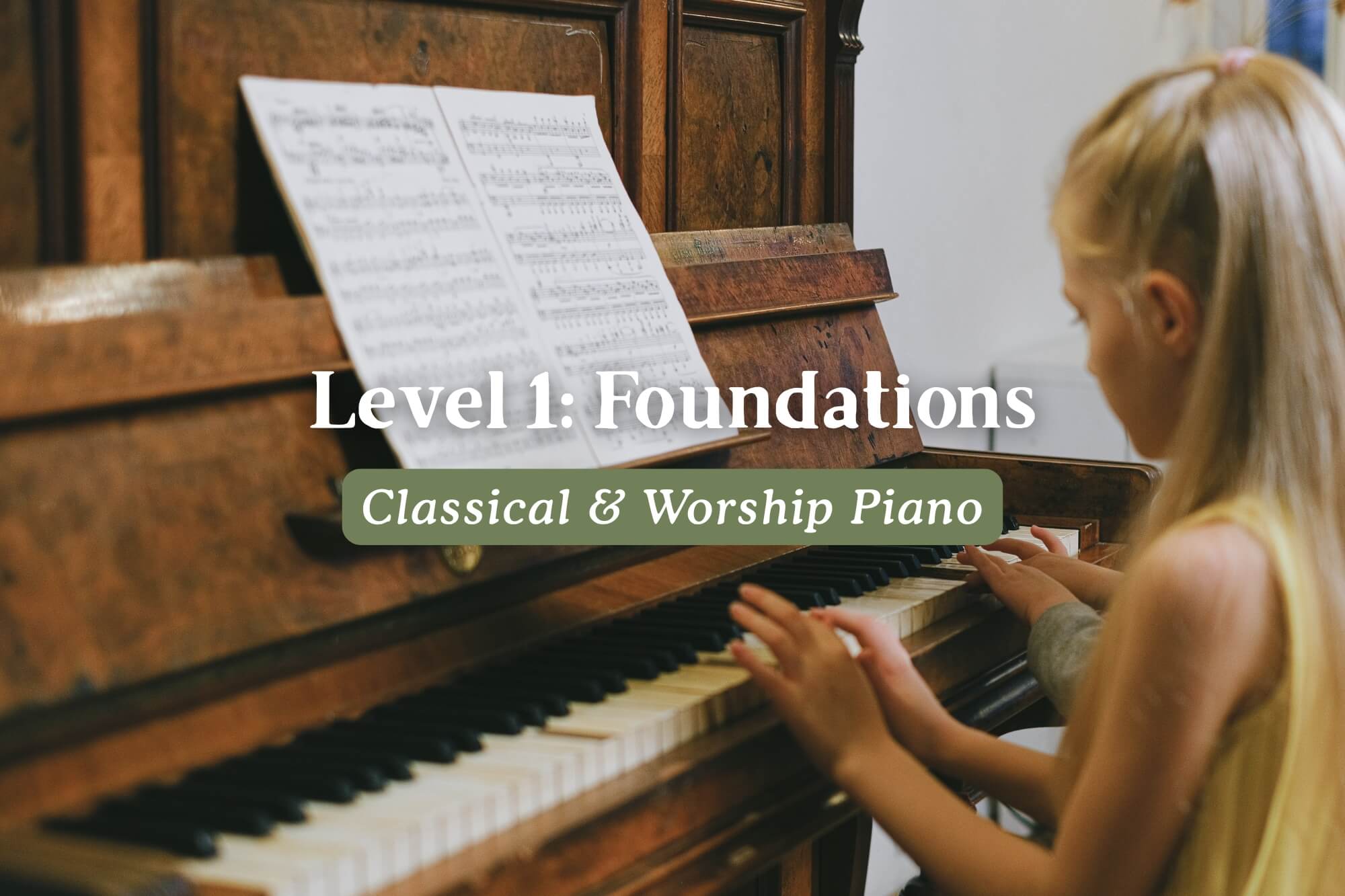 Level 1: Foundations of Classical & Worship Piano - WonderWell Learning